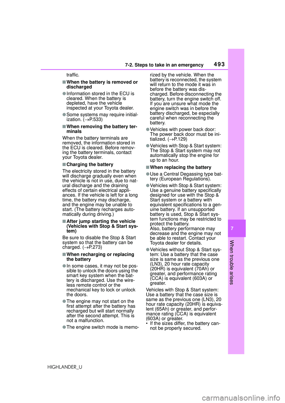 TOYOTA HIGHLANDER 2021 Owners Manual (in English) 4937-2. Steps to take in an emergency
7
When trouble arises
HIGHLANDER_Utraffic.
■When the battery is removed or
discharged
●Information stored in the ECU is
cleared. When the battery is
deplet TOYOTA HIGHLANDER 2021 Owners Manual (in English) 4937-2. Steps to take in an emergency
7
When trouble arises
HIGHLANDER_Utraffic.
■When the battery is removed or
discharged
●Information stored in the ECU is
cleared. When the battery is
deplet