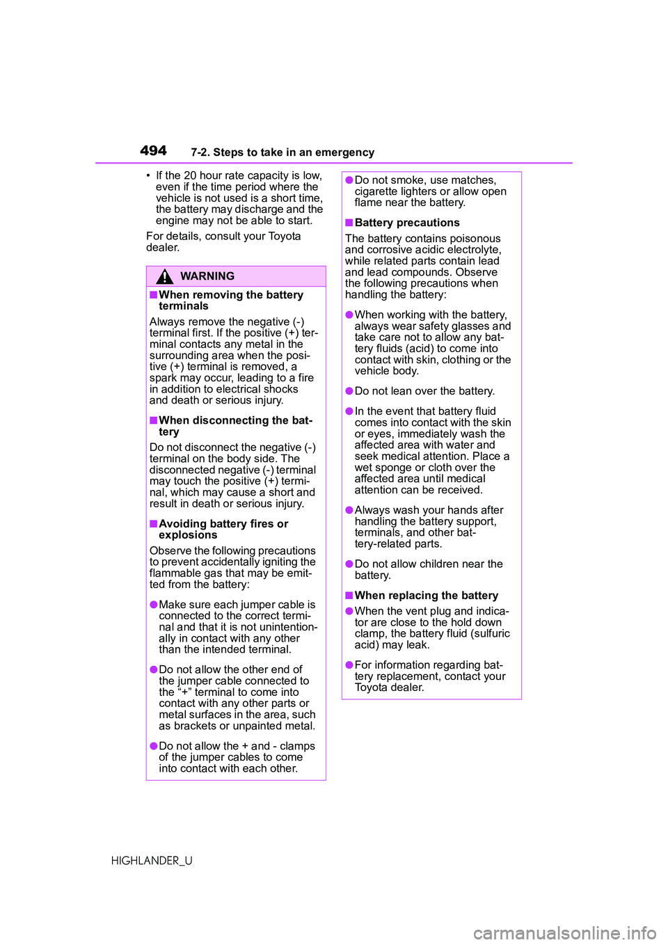 TOYOTA HIGHLANDER 2021  Owners Manual (in English) 4947-2. Steps to take in an emergency
HIGHLANDER_U• If the 20 hour rate capacity is low, 
even if the time period where the 
vehicle is not used is a short time, 
the battery may discharge and the 
