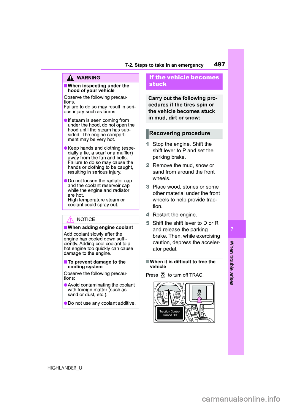 TOYOTA HIGHLANDER 2021 Owners Manual (in English) 4977-2. Steps to take in an emergency
7
When trouble arises
HIGHLANDER_U
1Stop the engine. Shift the
shift lever to P and set the
parking brake.
2 Remove the mud, snow or
sand from around the front TOYOTA HIGHLANDER 2021 Owners Manual (in English) 4977-2. Steps to take in an emergency
7
When trouble arises
HIGHLANDER_U
1Stop the engine. Shift the
shift lever to P and set the
parking brake.
2 Remove the mud, snow or
sand from around the front