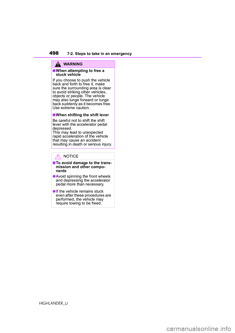 TOYOTA HIGHLANDER 2021 Owners Manual (in English) 4987-2. Steps to take in an emergency
HIGHLANDER_U
WARNING
■When attempting to free a
stuck vehicle
If you choose to push the vehicle
back and forth to free it, make
sure the surrounding area is TOYOTA HIGHLANDER 2021 Owners Manual (in English) 4987-2. Steps to take in an emergency
HIGHLANDER_U
WARNING
■When attempting to free a
stuck vehicle
If you choose to push the vehicle
back and forth to free it, make
sure the surrounding area is