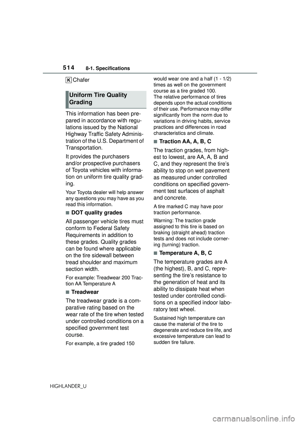 TOYOTA HIGHLANDER 2021 Owners Manual (in English) 5148-1. Specifications
HIGHLANDER_U
Chafer
This information has been pre-
pared in accordance with regu-
lations issued by the National
Highway Traffic Safety Adminis-
tration of the U.S. Department TOYOTA HIGHLANDER 2021 Owners Manual (in English) 5148-1. Specifications
HIGHLANDER_U
Chafer
This information has been pre-
pared in accordance with regu-
lations issued by the National
Highway Traffic Safety Adminis-
tration of the U.S. Department