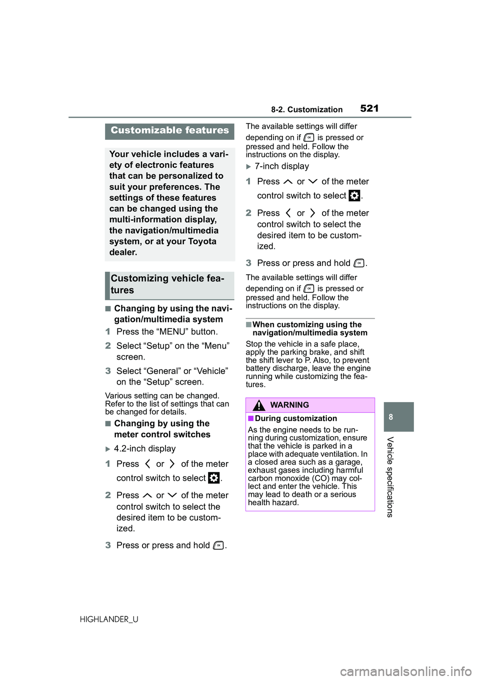 TOYOTA HIGHLANDER 2021 Owners Manual (in English) 5218-2. Customization
8
Vehicle specifications
HIGHLANDER_U
8-2.Customization
■Changing by using the navi-
gation/multimedia system
1 Press the “MENU” button.
2 Select “Setup” on the “Menu TOYOTA HIGHLANDER 2021 Owners Manual (in English) 5218-2. Customization
8
Vehicle specifications
HIGHLANDER_U
8-2.Customization
■Changing by using the navi-
gation/multimedia system
1 Press the “MENU” button.
2 Select “Setup” on the “Menu
