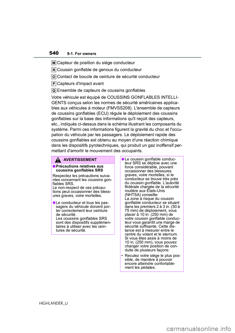 TOYOTA HIGHLANDER 2021  Owners Manual (in English) 5409-1. For owners
HIGHLANDER_U
Capteur de position du siège conducteur
Coussin gonflable de genoux du conducteur
Contact de boucle de ceinture de sécurité conducteur
Capteurs dimpact avant
Ensemb