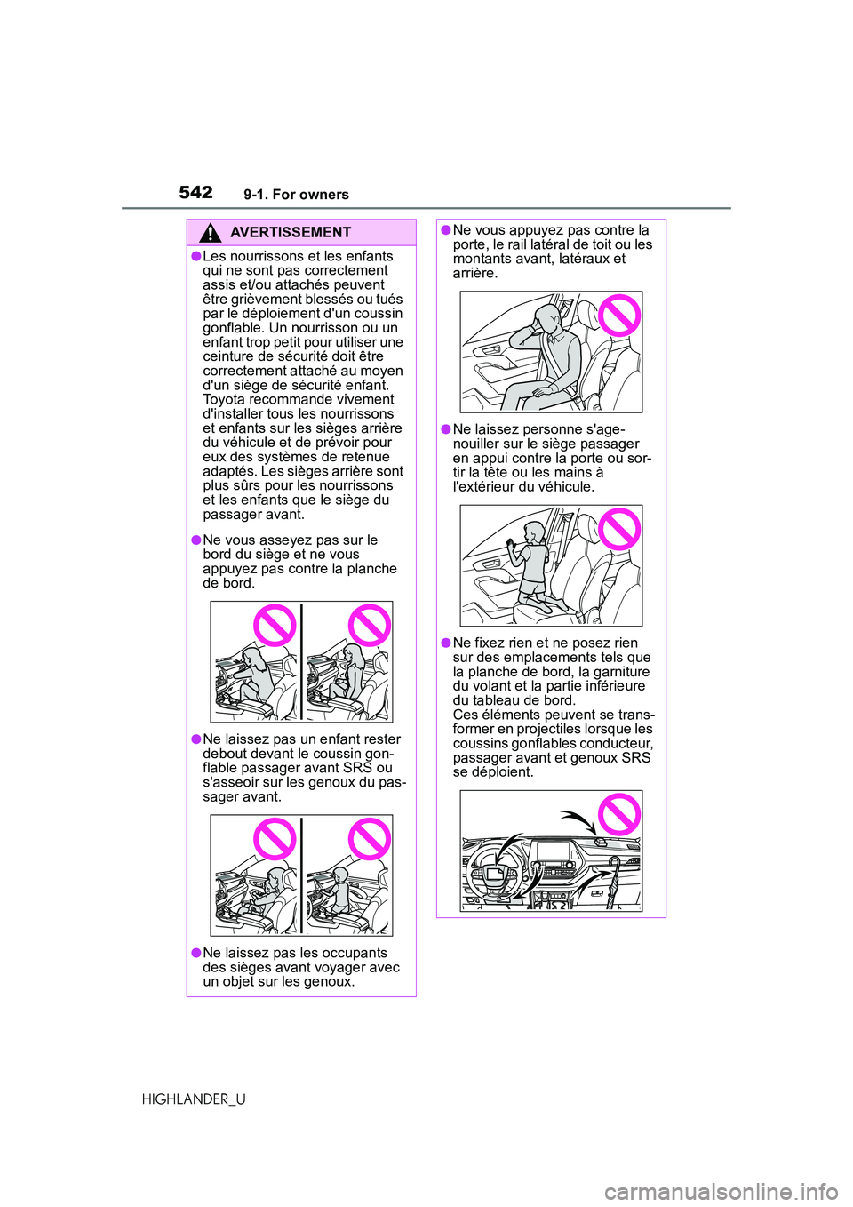 TOYOTA HIGHLANDER 2021 Owners Manual (in English) 5429-1. For owners
HIGHLANDER_U
AVERTISSEMENT
●Les nourrissons et les enfants
qui ne sont pas correctement
assis et/ou attachés peuvent
être grièvement blessés ou tués
par le déploiement d TOYOTA HIGHLANDER 2021 Owners Manual (in English) 5429-1. For owners
HIGHLANDER_U
AVERTISSEMENT
●Les nourrissons et les enfants
qui ne sont pas correctement
assis et/ou attachés peuvent
être grièvement blessés ou tués
par le déploiement d