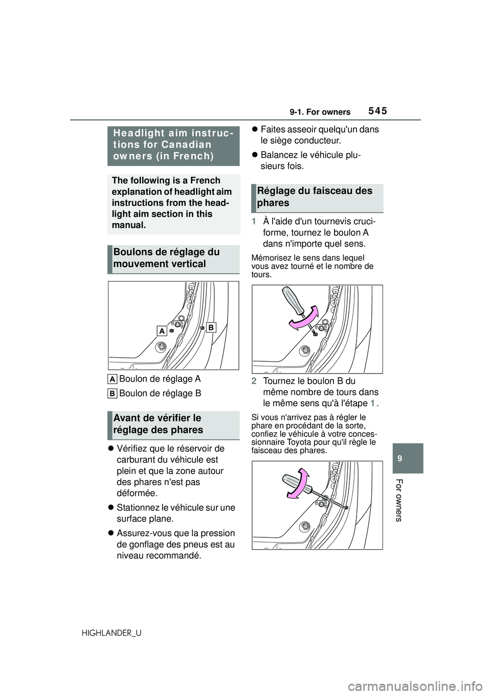 TOYOTA HIGHLANDER 2021 Owners Manual (in English) 5459-1. For owners
9
For owners
HIGHLANDER_U
Boulon de réglage A
Boulon de réglage B
Vérifiez que le réservoir de
carburant du véhicule est
plein et que la zone autour
des phares nest pas TOYOTA HIGHLANDER 2021 Owners Manual (in English) 5459-1. For owners
9
For owners
HIGHLANDER_U
Boulon de réglage A
Boulon de réglage B
Vérifiez que le réservoir de
carburant du véhicule est
plein et que la zone autour
des phares nest pas