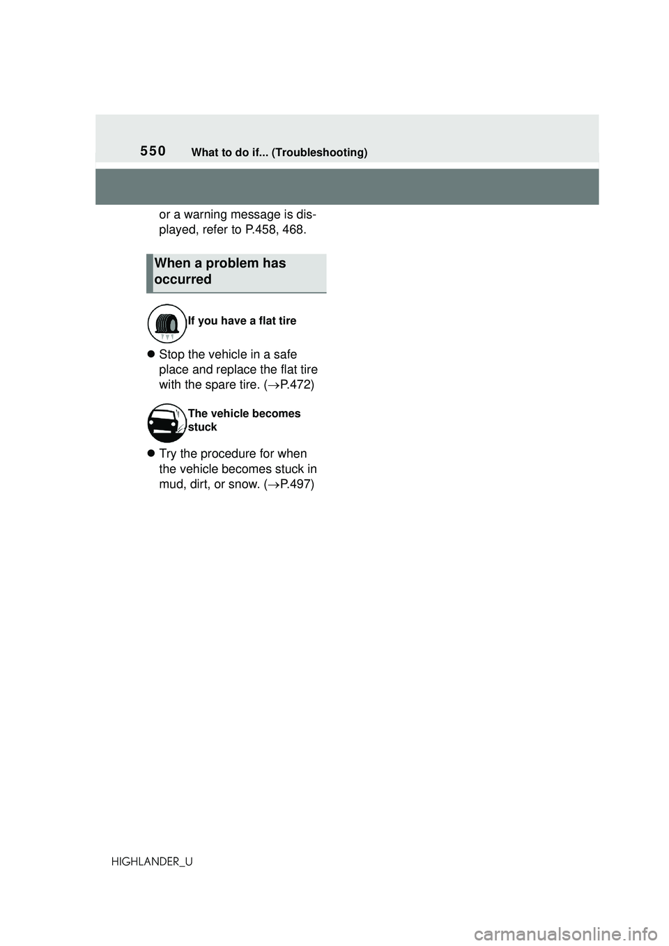 TOYOTA HIGHLANDER 2021 Owners Manual (in English) 550What to do if... (Troubleshooting)
HIGHLANDER_U
or a warning message is dis-
played, refer to P.458, 468.
Stop the vehicle in a safe
place and replace the flat tire
with the spare tire. ( TOYOTA HIGHLANDER 2021 Owners Manual (in English) 550What to do if... (Troubleshooting)
HIGHLANDER_U
or a warning message is dis-
played, refer to P.458, 468.
Stop the vehicle in a safe
place and replace the flat tire
with the spare tire. ( 