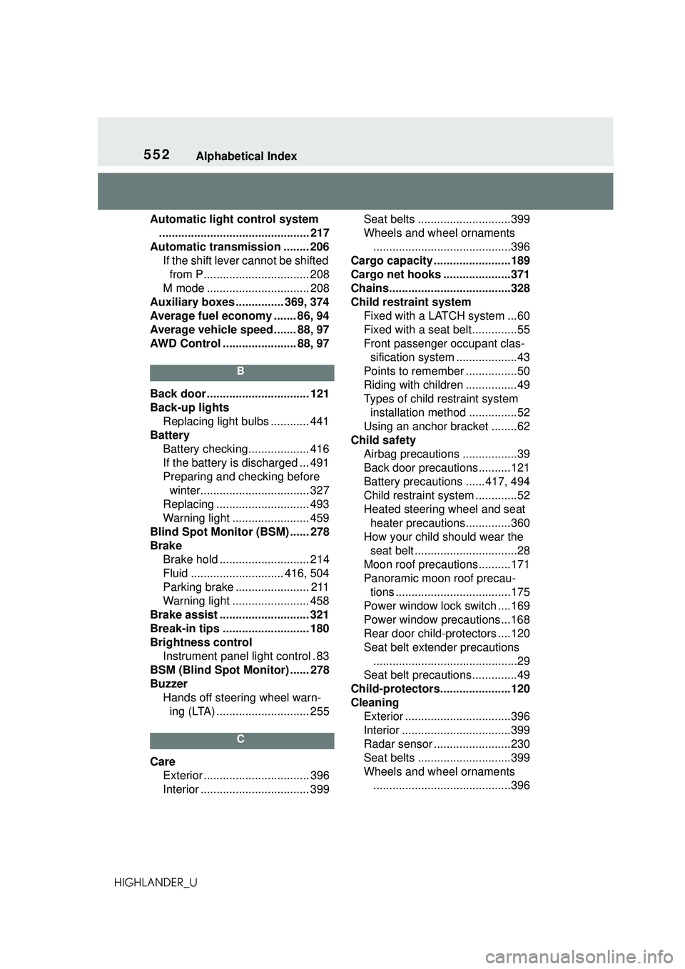 TOYOTA HIGHLANDER 2021 Owners Manual (in English) 552Alphabetical Index
HIGHLANDER_UAutomatic light control system
............................................... 217
Automatic transmission ........ 206 If the shift lever cannot be shifted from P.... TOYOTA HIGHLANDER 2021 Owners Manual (in English) 552Alphabetical Index
HIGHLANDER_UAutomatic light control system
............................................... 217
Automatic transmission ........ 206 If the shift lever cannot be shifted from P....