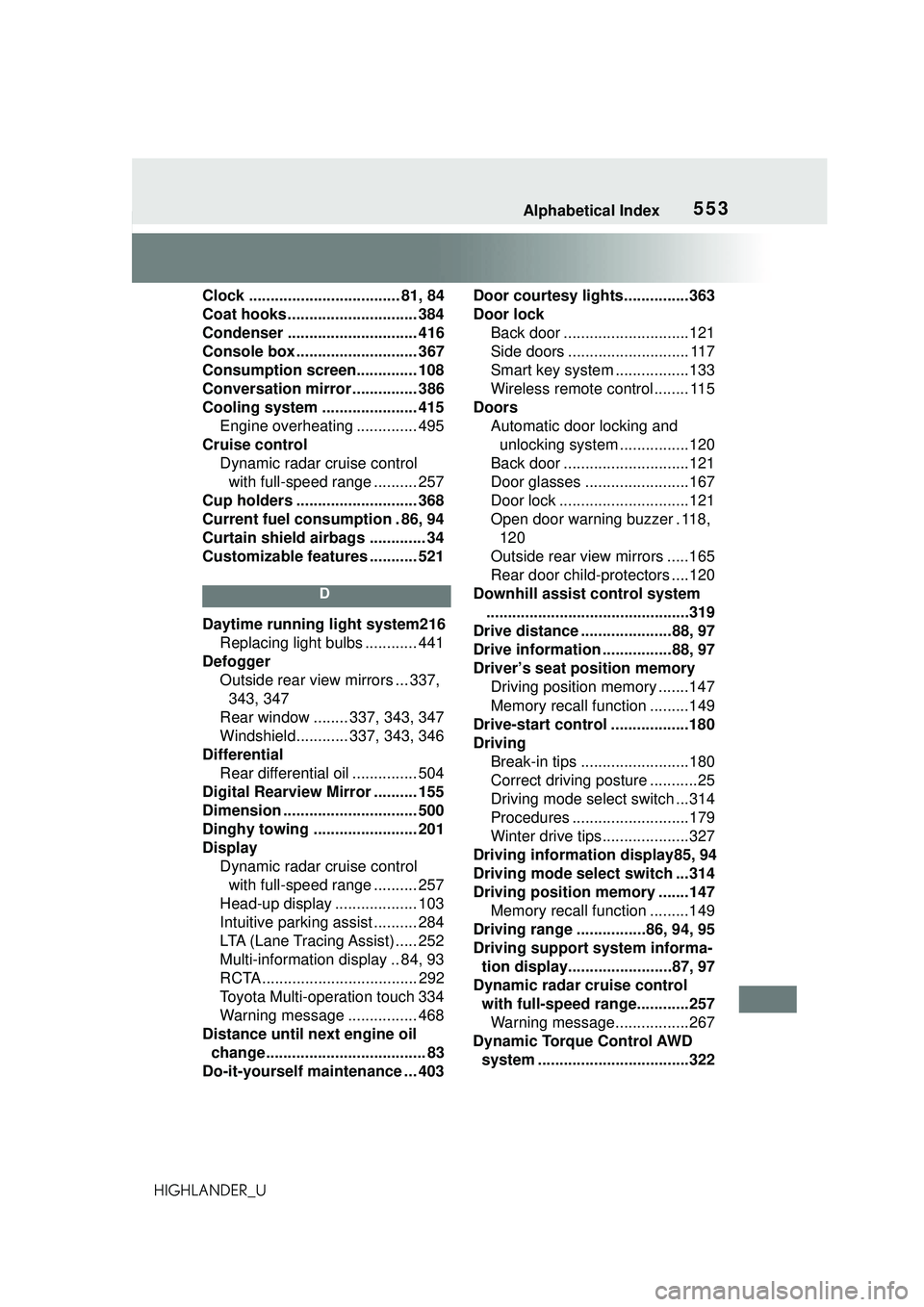 TOYOTA HIGHLANDER 2021 Owners Manual (in English) 553Alphabetical Index
HIGHLANDER_UClock ................................... 81, 84
Coat hooks .............................. 384
Condenser .............................. 416
Console box .............. TOYOTA HIGHLANDER 2021 Owners Manual (in English) 553Alphabetical Index
HIGHLANDER_UClock ................................... 81, 84
Coat hooks .............................. 384
Condenser .............................. 416
Console box ..............