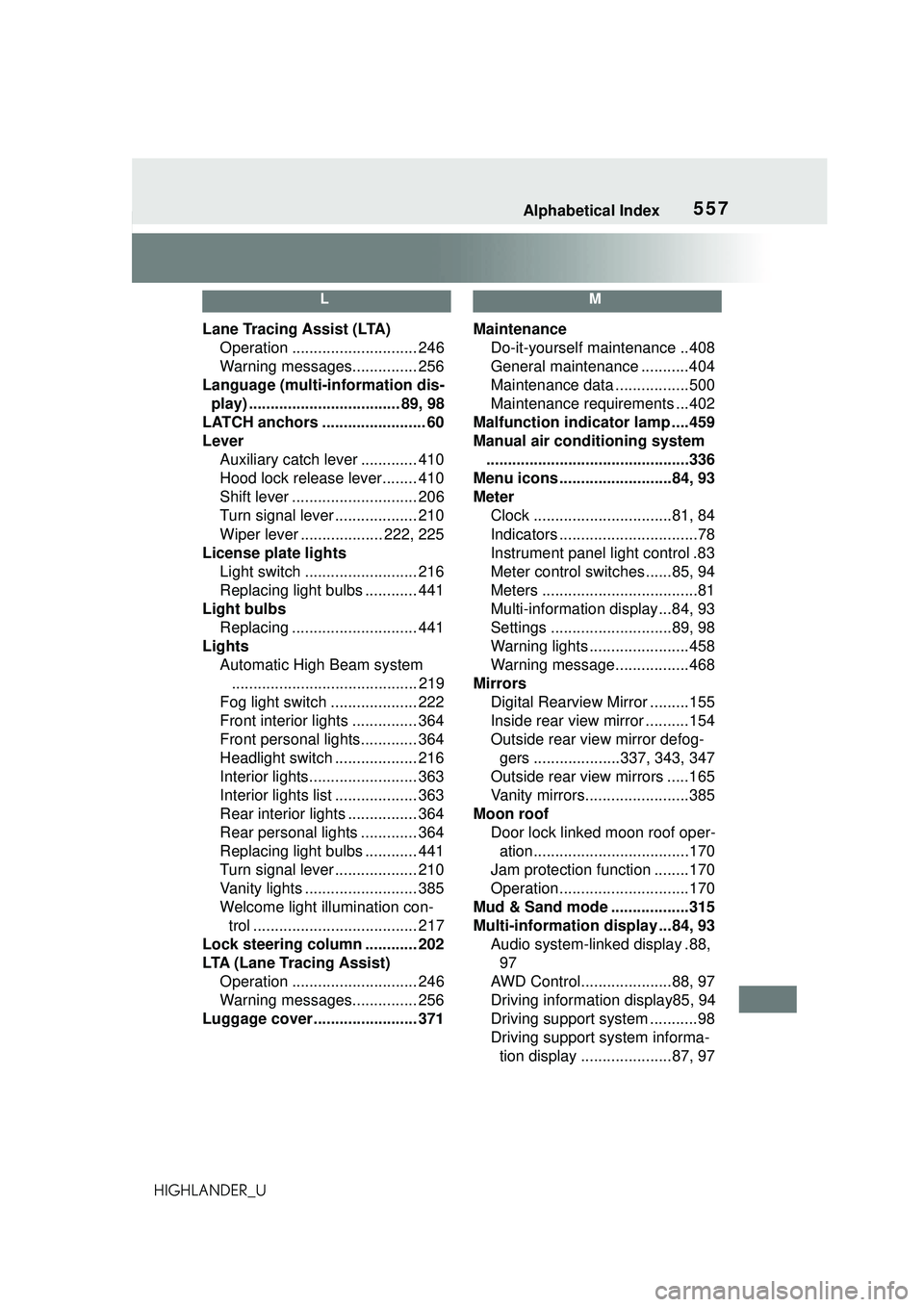 TOYOTA HIGHLANDER 2021 Owners Manual (in English) 557Alphabetical Index
HIGHLANDER_U
L
Lane Tracing Assist (LTA)Operation ............................. 246
Warning messages............... 256
Language (multi-information dis- play) ................... TOYOTA HIGHLANDER 2021 Owners Manual (in English) 557Alphabetical Index
HIGHLANDER_U
L
Lane Tracing Assist (LTA)Operation ............................. 246
Warning messages............... 256
Language (multi-information dis- play) ...................