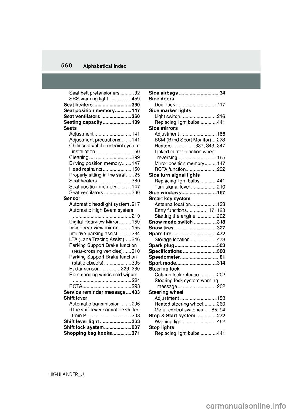 TOYOTA HIGHLANDER 2021 Owners Manual (in English) 560Alphabetical Index
HIGHLANDER_USeat belt pretensioners .......... 32
SRS warning light................. 459
Seat heaters ............................ 360
Seat position memory ............ 147
Seat TOYOTA HIGHLANDER 2021 Owners Manual (in English) 560Alphabetical Index
HIGHLANDER_USeat belt pretensioners .......... 32
SRS warning light................. 459
Seat heaters ............................ 360
Seat position memory ............ 147
Seat