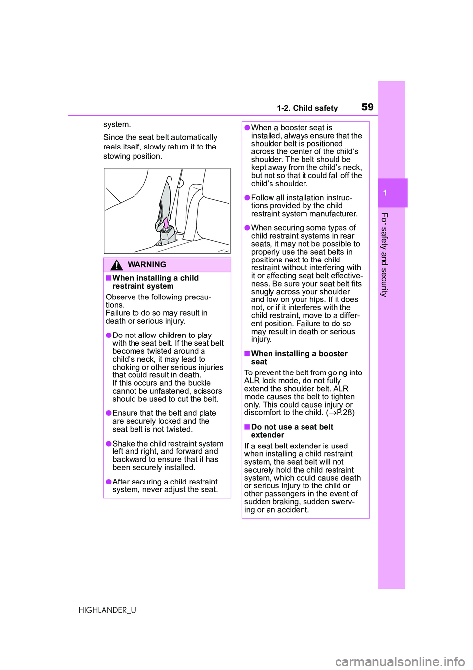 TOYOTA HIGHLANDER 2021 (in English) Workshop Manual 591-2. Child safety
1
For safety and security
HIGHLANDER_Usystem.
Since the seat belt automatically
reels itself, slowly return it to the
stowing position.
WARNING
■When installing a child
restra TOYOTA HIGHLANDER 2021 (in English) Workshop Manual 591-2. Child safety
1
For safety and security
HIGHLANDER_Usystem.
Since the seat belt automatically
reels itself, slowly return it to the
stowing position.
WARNING
■When installing a child
restra