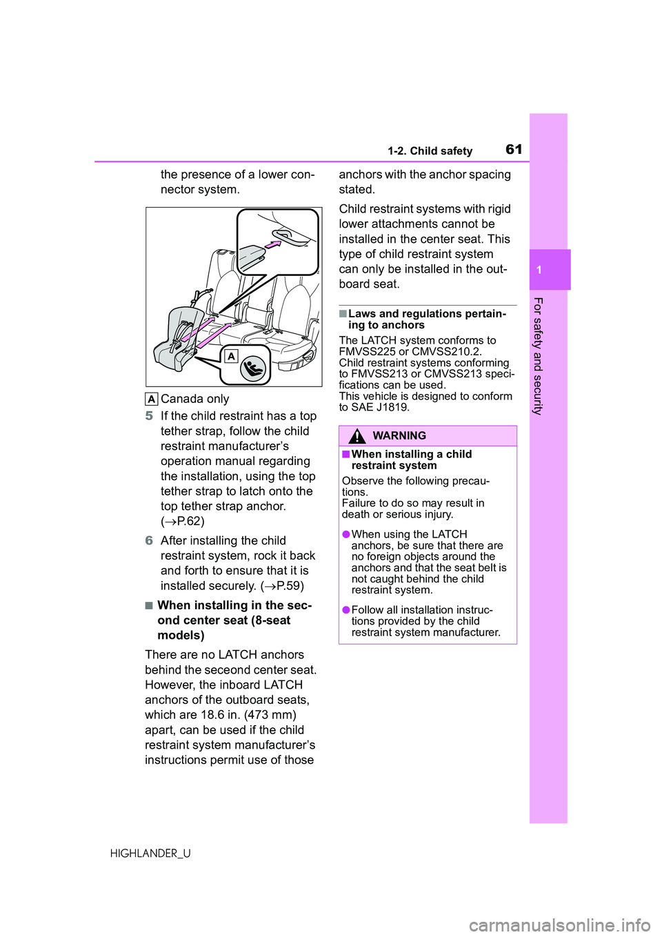 TOYOTA HIGHLANDER 2021 (in English) Repair Manual 611-2. Child safety
1
For safety and security
HIGHLANDER_U
the presence of a lower con-
nector system.
Canada only
5 If the child restraint has a top
tether strap, follow the child
restraint manufac TOYOTA HIGHLANDER 2021 (in English) Repair Manual 611-2. Child safety
1
For safety and security
HIGHLANDER_U
the presence of a lower con-
nector system.
Canada only
5 If the child restraint has a top
tether strap, follow the child
restraint manufac