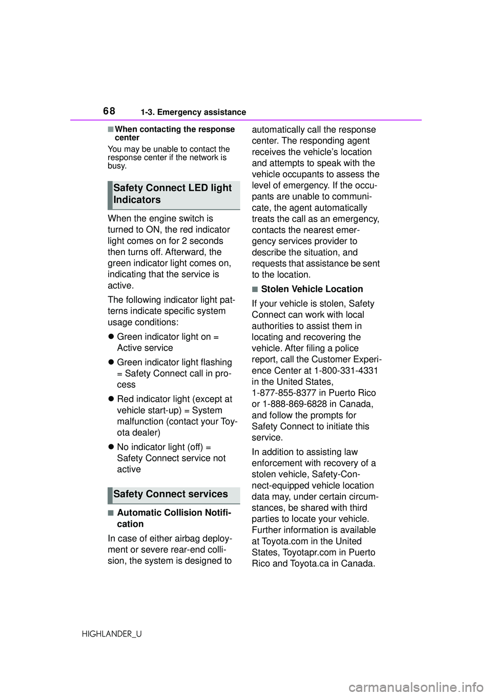 TOYOTA HIGHLANDER 2021 (in English) Repair Manual 681-3. Emergency assistance
HIGHLANDER_U
■When contacting the response
center
You may be unable to contact the
response center if the network is
busy.
When the engine switch is
turned to ON, the TOYOTA HIGHLANDER 2021 (in English) Repair Manual 681-3. Emergency assistance
HIGHLANDER_U
■When contacting the response
center
You may be unable to contact the
response center if the network is
busy.
When the engine switch is
turned to ON, the
