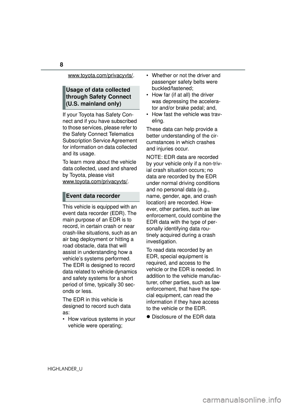 TOYOTA HIGHLANDER 2021 Owners Manual (in English) 8
HIGHLANDER_U
www.toyota.com/privacyvts/.
If your Toyota has Safety Con-
nect and if you have subscribed
to those services, please refer to
the Safety Connect Telematics
Subscription Service Agree TOYOTA HIGHLANDER 2021 Owners Manual (in English) 8
HIGHLANDER_U
www.toyota.com/privacyvts/.
If your Toyota has Safety Con-
nect and if you have subscribed
to those services, please refer to
the Safety Connect Telematics
Subscription Service Agree