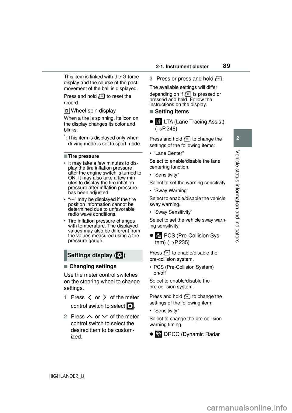 TOYOTA HIGHLANDER 2021  Owners Manual (in English) 892-1. Instrument cluster
2
Vehicle status information and indicators
HIGHLANDER_UThis item is linke
d with the G-force 
display and the course of the past 
movement of the ba ll is displayed. 
Press 