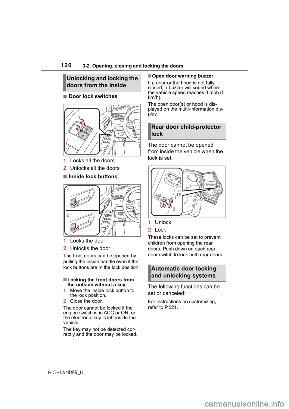 TOYOTA HIGHLANDER 2021  Owners Manual (in English) 1203-2. Opening, closing and locking the doors
HIGHLANDER_U
■Door lock switches
1 Locks all the doors
2 Unlocks all the doors
■Inside lock buttons
1 Locks the door
2 Unlocks the door
The front doo