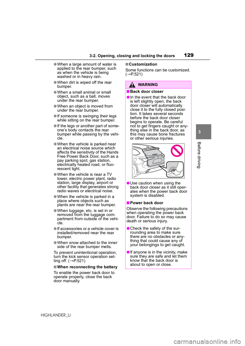 TOYOTA HIGHLANDER 2021 Owners Manual (in English) 1293-2. Opening, closing and locking the doors
3
Before driving
HIGHLANDER_U
●When a large amount of water is
applied to the rear bumper, such
as when the vehicle is being
washed or in heavy rain TOYOTA HIGHLANDER 2021 Owners Manual (in English) 1293-2. Opening, closing and locking the doors
3
Before driving
HIGHLANDER_U
●When a large amount of water is
applied to the rear bumper, such
as when the vehicle is being
washed or in heavy rain