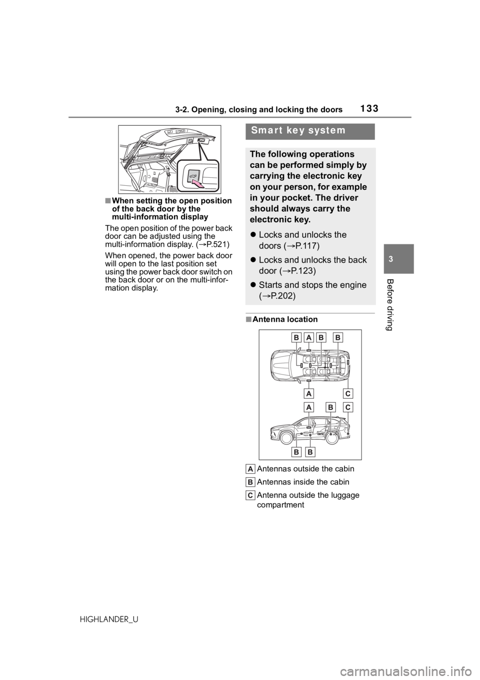 TOYOTA HIGHLANDER 2021 Owners Manual (in English) 1333-2. Opening, closing and locking the doors
3
Before driving
HIGHLANDER_U
■When setting the open position
of the back door by the
multi-information display
The open position of the power back
TOYOTA HIGHLANDER 2021 Owners Manual (in English) 1333-2. Opening, closing and locking the doors
3
Before driving
HIGHLANDER_U
■When setting the open position
of the back door by the
multi-information display
The open position of the power back