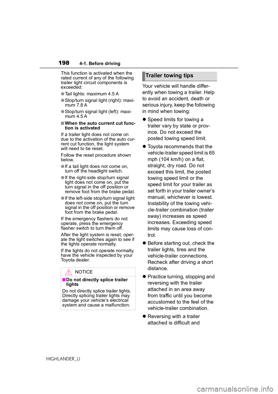 TOYOTA HIGHLANDER 2021  Owners Manual (in English) 1984-1. Before driving
HIGHLANDER_UThis function is activated when the 
rated current of any of the following 
trailer light circuit components is 
exceeded:
●Tail lights: maximum 4.5 A
●Stop/turn