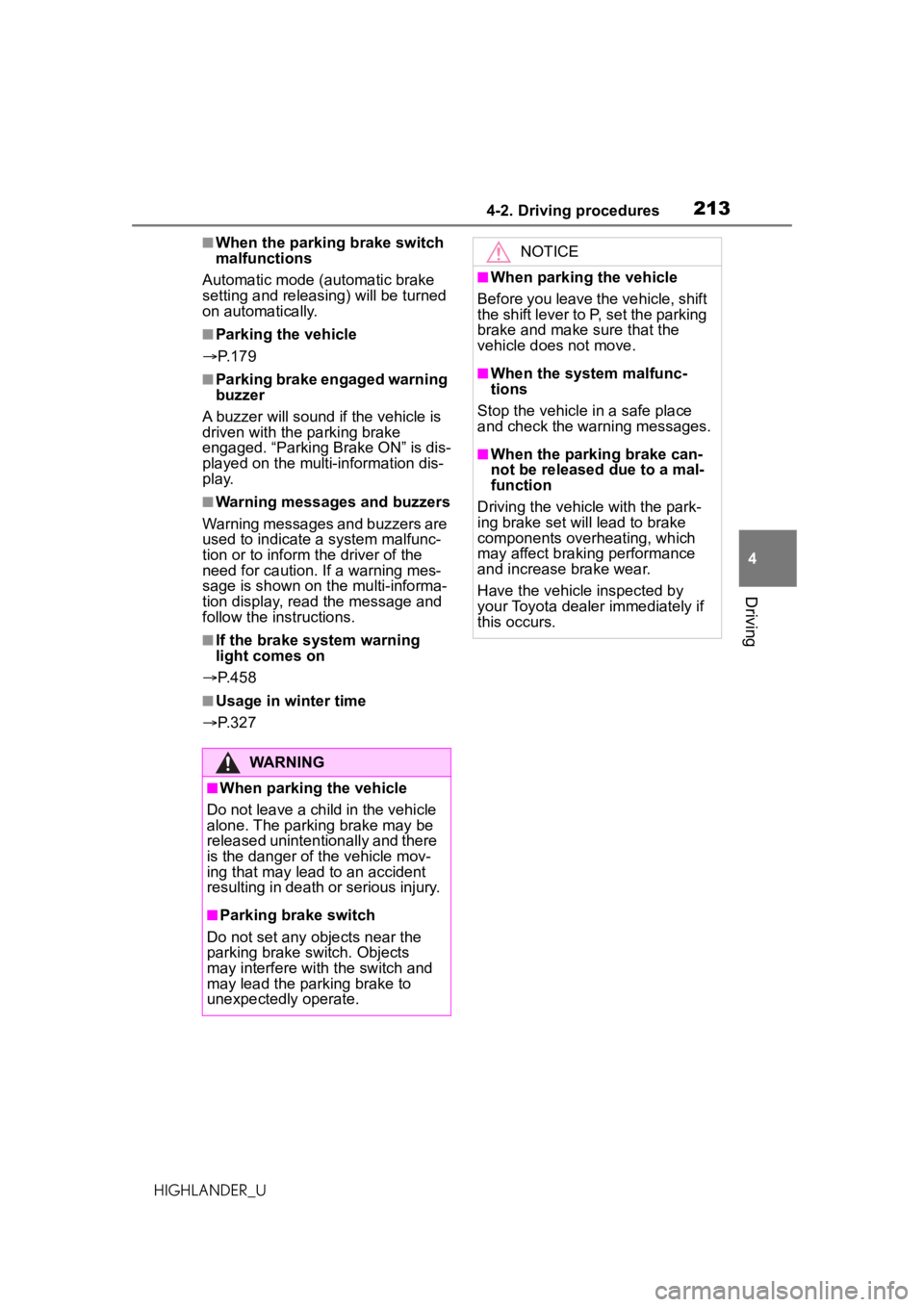 TOYOTA HIGHLANDER 2021  Owners Manual (in English) 2134-2. Driving procedures
4
Driving
HIGHLANDER_U
■When the parking brake switch 
malfunctions
Automatic mode (automatic brake 
setting and releas ing) will be turned 
on automatically.
■Parking t TOYOTA HIGHLANDER 2021  Owners Manual (in English) 2134-2. Driving procedures
4
Driving
HIGHLANDER_U
■When the parking brake switch 
malfunctions
Automatic mode (automatic brake 
setting and releas ing) will be turned 
on automatically.
■Parking t