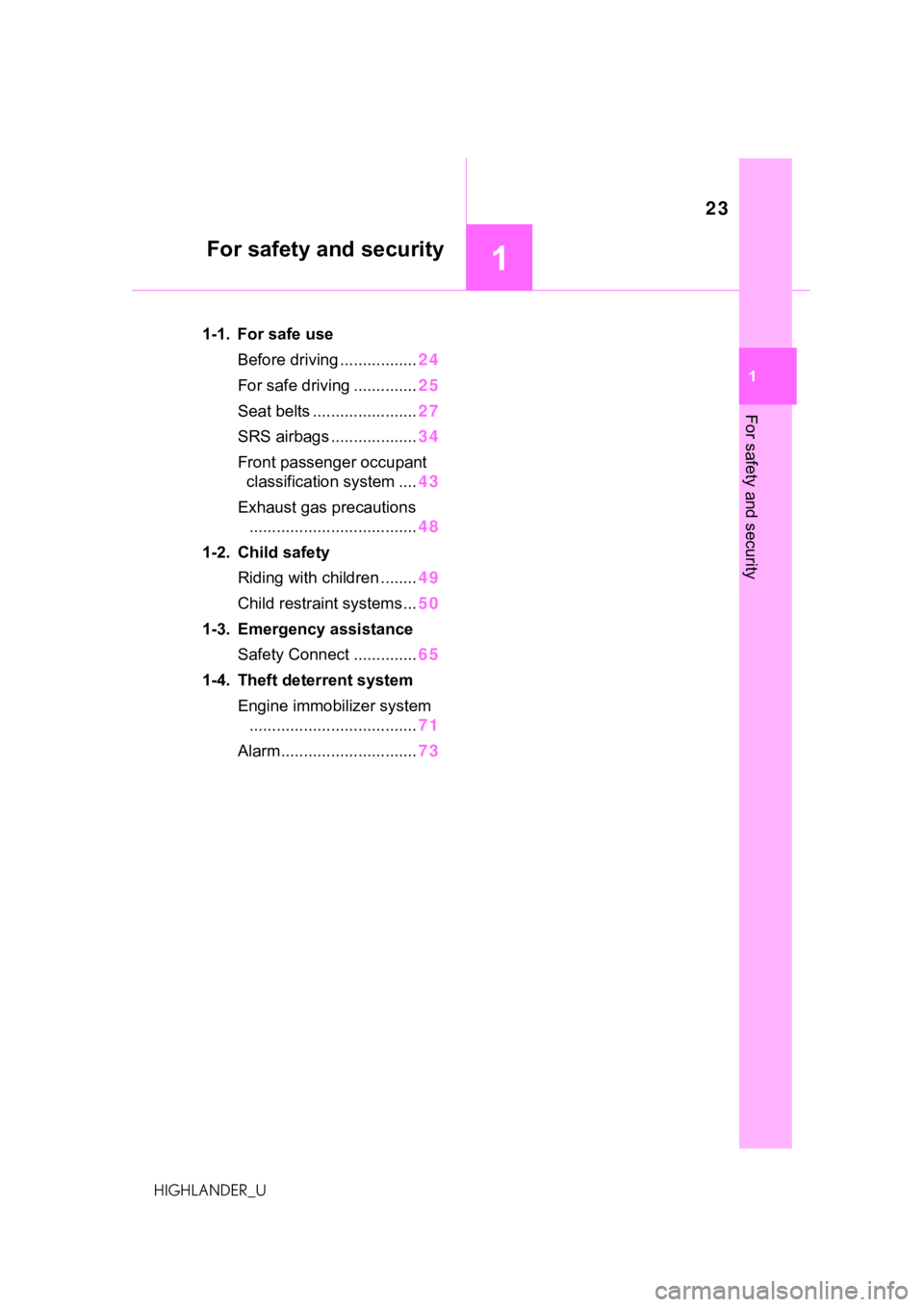 TOYOTA HIGHLANDER 2021  Owners Manual (in English) 23
1
1
For safety and security
HIGHLANDER_U
For safety and security
.1-1. For safe useBefore driving ................. 24
For safe driving .............. 25
Seat belts ....................... 27
SRS a