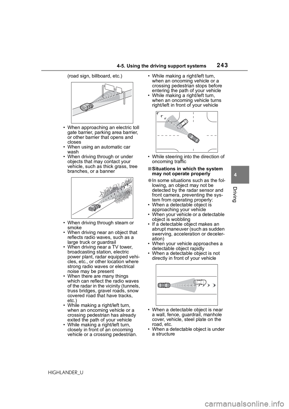 TOYOTA HIGHLANDER 2021 Owners Manual (in English) 2434-5. Using the driving support systems
4
Driving
HIGHLANDER_U(road sign, billboard, etc.)
• When approaching an electric toll gate barrier, parking area barrier,
or other barrier that opens and TOYOTA HIGHLANDER 2021 Owners Manual (in English) 2434-5. Using the driving support systems
4
Driving
HIGHLANDER_U(road sign, billboard, etc.)
• When approaching an electric toll gate barrier, parking area barrier,
or other barrier that opens and