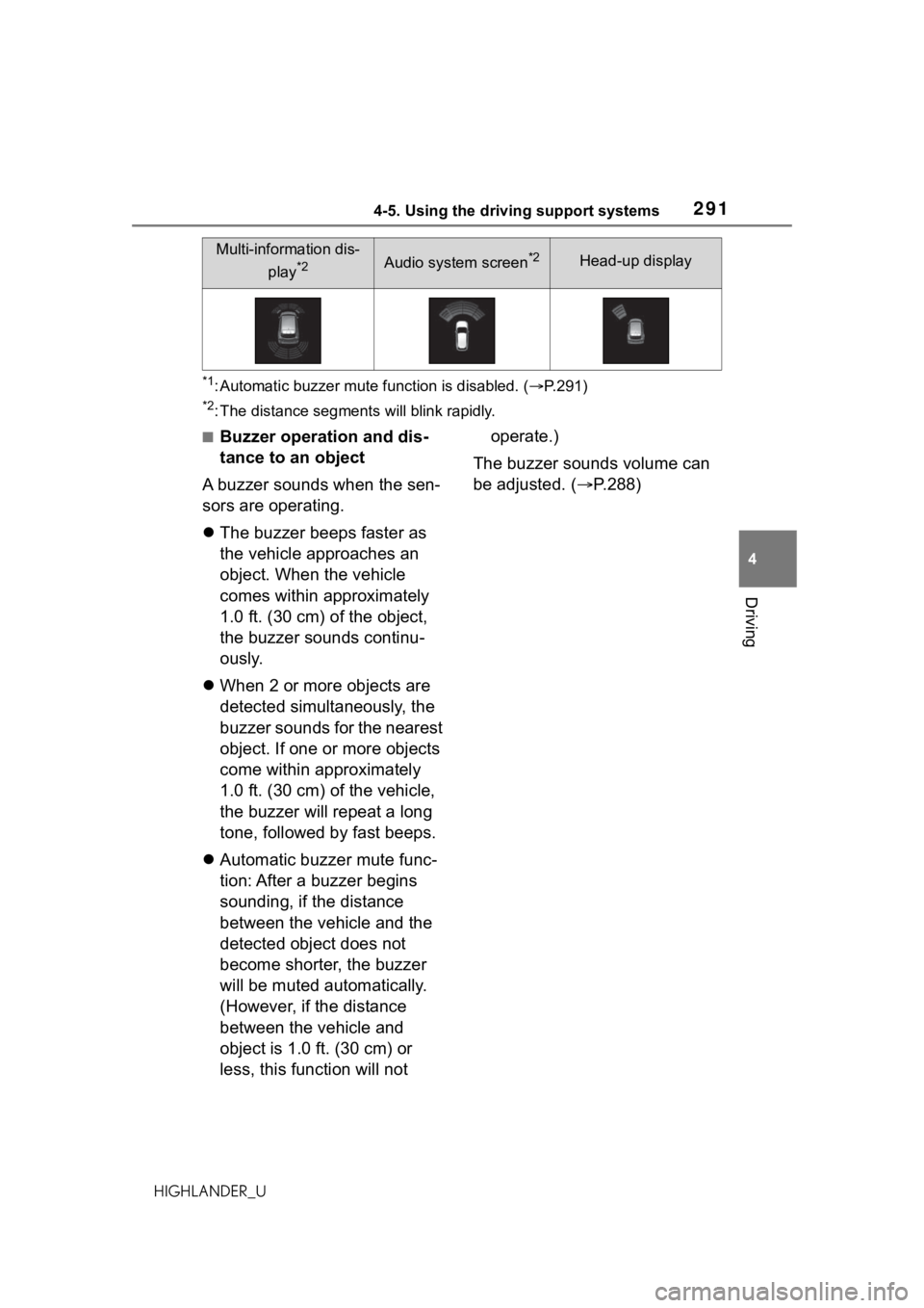 TOYOTA HIGHLANDER 2021  Owners Manual (in English) 2914-5. Using the driving support systems
4
Driving
HIGHLANDER_U
*1: Automatic buzzer mute function is disabled. (P.291)
*2: The distance segments will blink rapidly.
■Buzzer operation and dis-
t