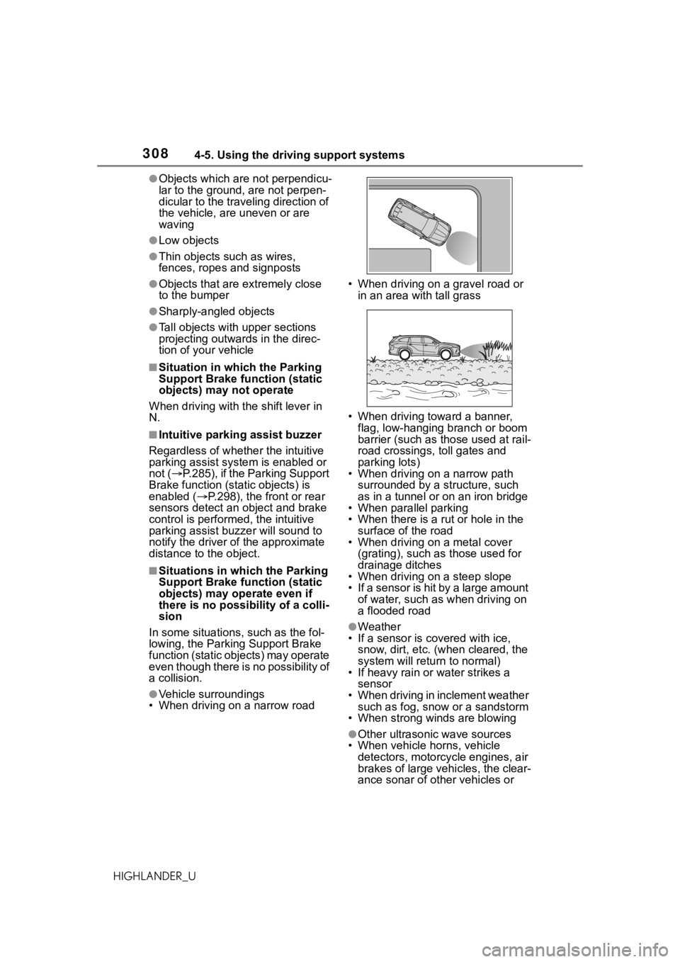 TOYOTA HIGHLANDER 2021 Owners Manual (in English) 3084-5. Using the driving support systems
HIGHLANDER_U
●Objects which are not perpendicu-
lar to the ground, are not perpen-
dicular to the traveling direction of
the vehicle, are uneven or are
wa TOYOTA HIGHLANDER 2021 Owners Manual (in English) 3084-5. Using the driving support systems
HIGHLANDER_U
●Objects which are not perpendicu-
lar to the ground, are not perpen-
dicular to the traveling direction of
the vehicle, are uneven or are
wa
