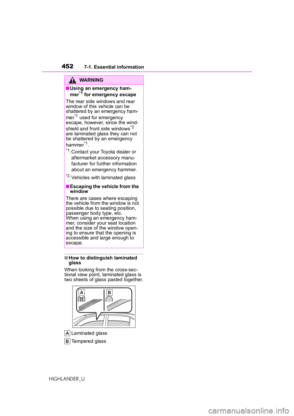 TOYOTA HIGHLANDER 2021 Owners Manual (in English) 4527-1. Essential information
HIGHLANDER_U
■How to distinguish laminated
glass
When looking from the cross-sec-
tional view point, laminated glass is
two sheets of glass pasted together.
Laminated TOYOTA HIGHLANDER 2021 Owners Manual (in English) 4527-1. Essential information
HIGHLANDER_U
■How to distinguish laminated
glass
When looking from the cross-sec-
tional view point, laminated glass is
two sheets of glass pasted together.
Laminated