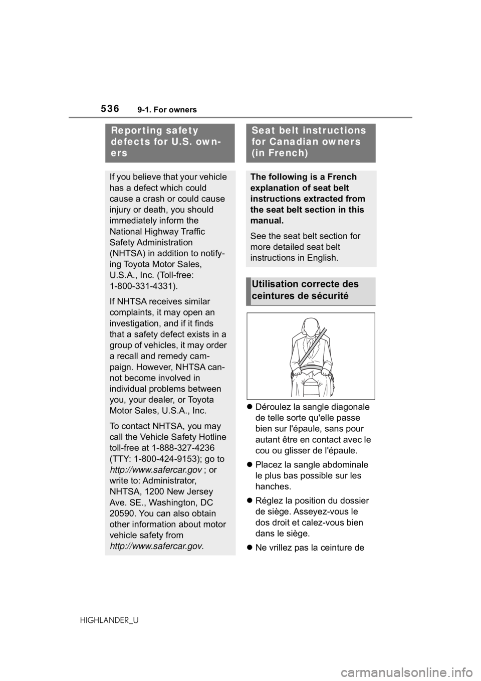 TOYOTA HIGHLANDER 2021  Owners Manual (in English) 5369-1. For owners
HIGHLANDER_U
9-1.For owners
Déroulez la sangle diagonale 
de telle sorte qu'elle passe 
bien sur l'épaule, sans pour 
autant être en contact avec le 
cou ou glisser de
