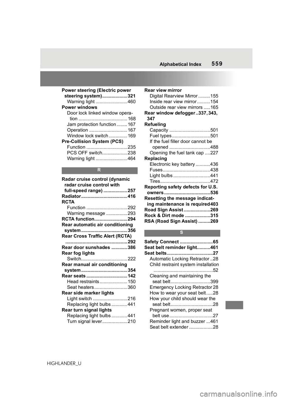 TOYOTA HIGHLANDER 2021  Owners Manual (in English) 559Alphabetical Index
HIGHLANDER_UPower steering (Electric power 
steering system)................... 321Warning light ........................ 460
Power windows Door lock linked window opera-tion ...