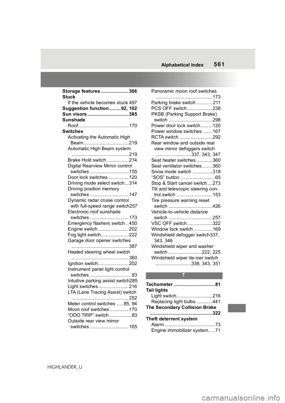 TOYOTA HIGHLANDER 2021  Owners Manual (in English) 561Alphabetical Index
HIGHLANDER_UStorage features ..................... 366
Stuck
If the vehicle becomes stuck 497
Suggestion function......... 92, 102
Sun visors ............................... 385
