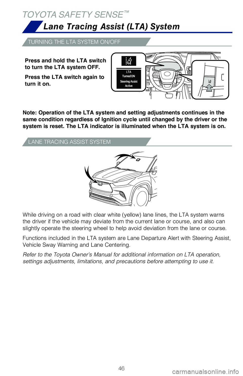 TOYOTA HIGHLANDER 2021 Owners Manual (in English) 46
TOYOTA SAFETY SENSE™
While driving on a road with clear white (yellow) lane lines, the LTA system warns
the driver if the vehicle may deviate from the current lane or course, and also can
sligh TOYOTA HIGHLANDER 2021 Owners Manual (in English) 46
TOYOTA SAFETY SENSE™
While driving on a road with clear white (yellow) lane lines, the LTA system warns
the driver if the vehicle may deviate from the current lane or course, and also can
sligh