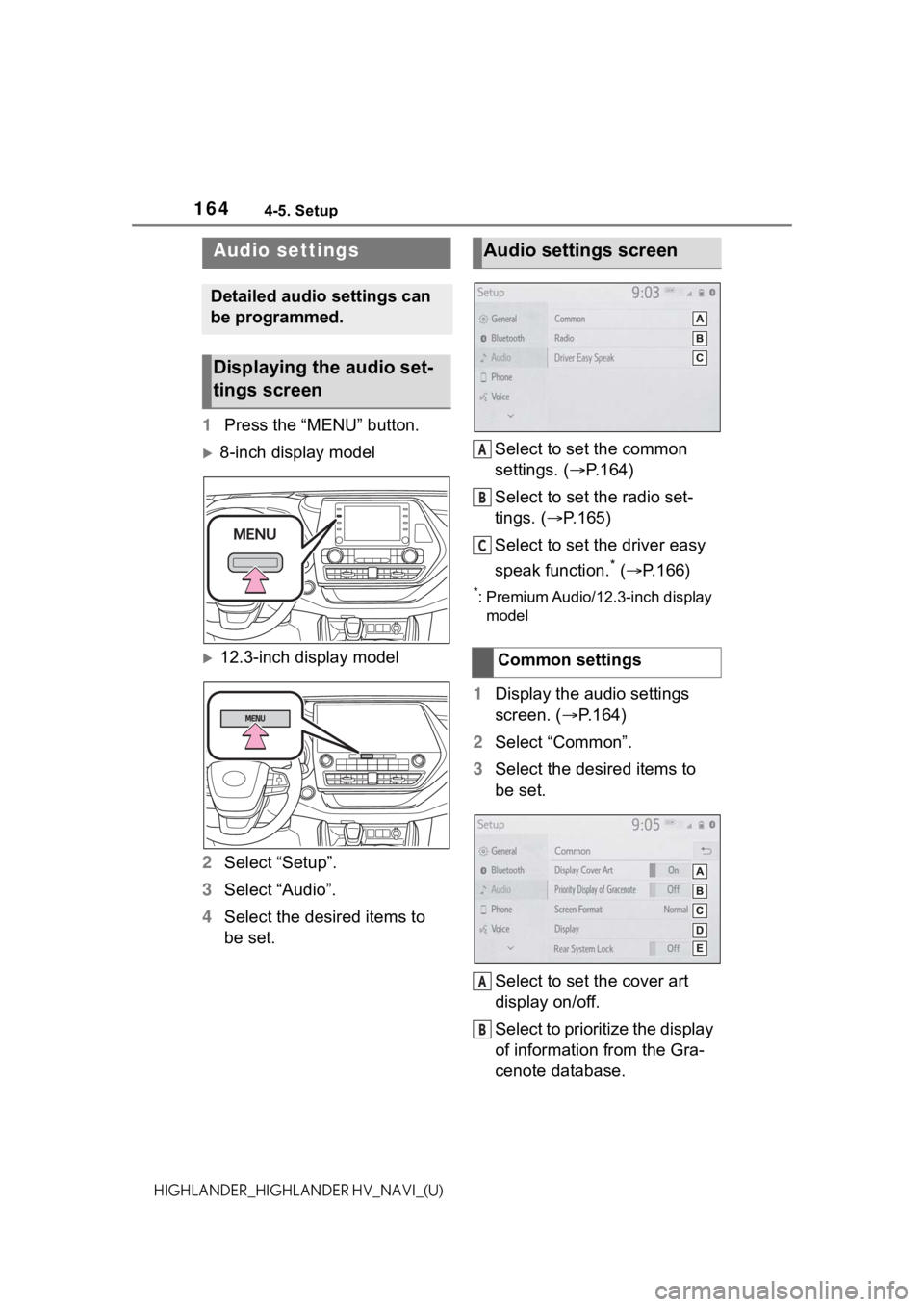 TOYOTA HIGHLANDER 2021  Accessories, Audio & Navigation (in English) 1644-5. Setup
HIGHLANDER_HIGHLANDER HV_NAVI_(U)
4-5.Setup
1Press the “MENU” button.
8-inch display model
12.3-inch display model
2 Select “Setup”.
3 Select “Audio”.
4 Select the desi