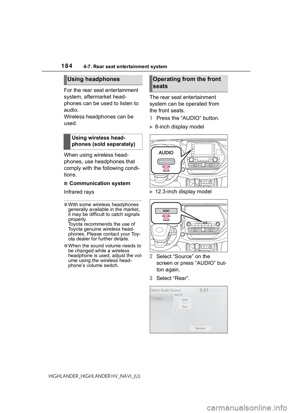 TOYOTA HIGHLANDER 2021 Accessories, Audio & Navigation (in English) 1844-7. Rear seat entertainment system
HIGHLANDER_HIGHLANDER HV_NAVI_(U)
For the rear seat entertainment
system, aftermarket head-
phones can be used to listen to
audio.
Wireless headphones can be
TOYOTA HIGHLANDER 2021 Accessories, Audio & Navigation (in English) 1844-7. Rear seat entertainment system
HIGHLANDER_HIGHLANDER HV_NAVI_(U)
For the rear seat entertainment
system, aftermarket head-
phones can be used to listen to
audio.
Wireless headphones can be