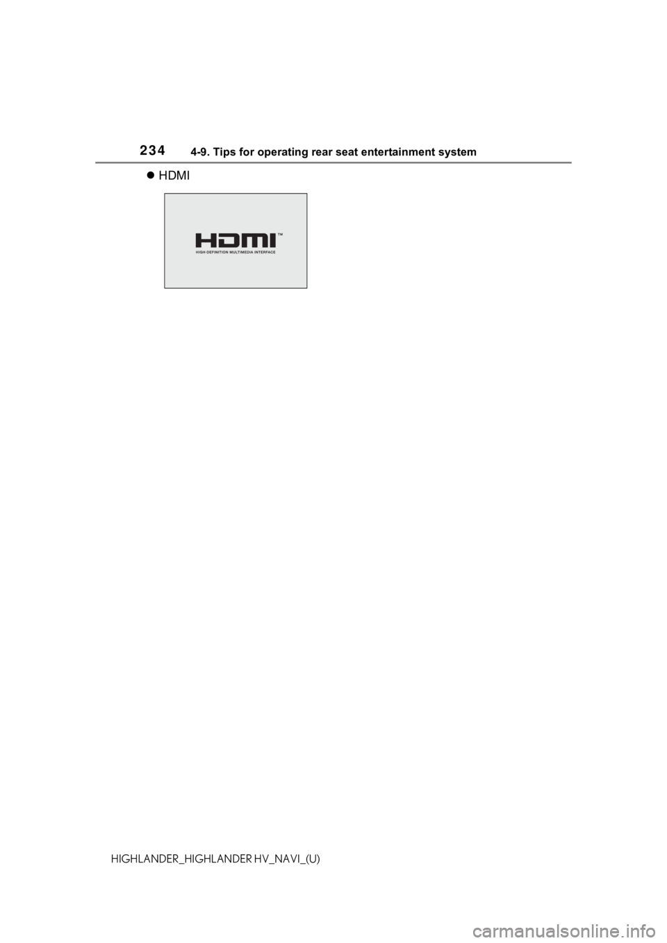 TOYOTA HIGHLANDER 2021 Accessories, Audio & Navigation (in English) 2344-9. Tips for operating rear seat entertainment system
HIGHLANDER_HIGHLANDER HV_NAVI_(U)
HDMI TOYOTA HIGHLANDER 2021 Accessories, Audio & Navigation (in English) 2344-9. Tips for operating rear seat entertainment system
HIGHLANDER_HIGHLANDER HV_NAVI_(U)
HDMI