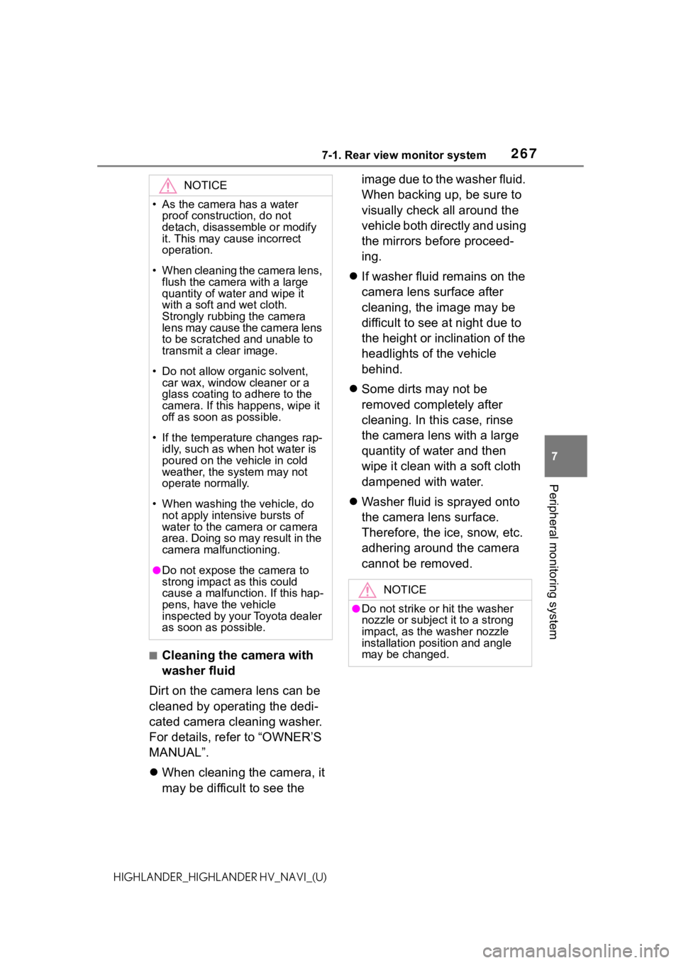 TOYOTA HIGHLANDER 2021  Accessories, Audio & Navigation (in English) 2677-1. Rear view monitor system
7
Peripheral monitoring system
HIGHLANDER_HIGHLANDER HV_NAVI_(U)
■Cleaning the camera with 
washer fluid
Dirt on the camera lens can be 
cleaned by operating the ded