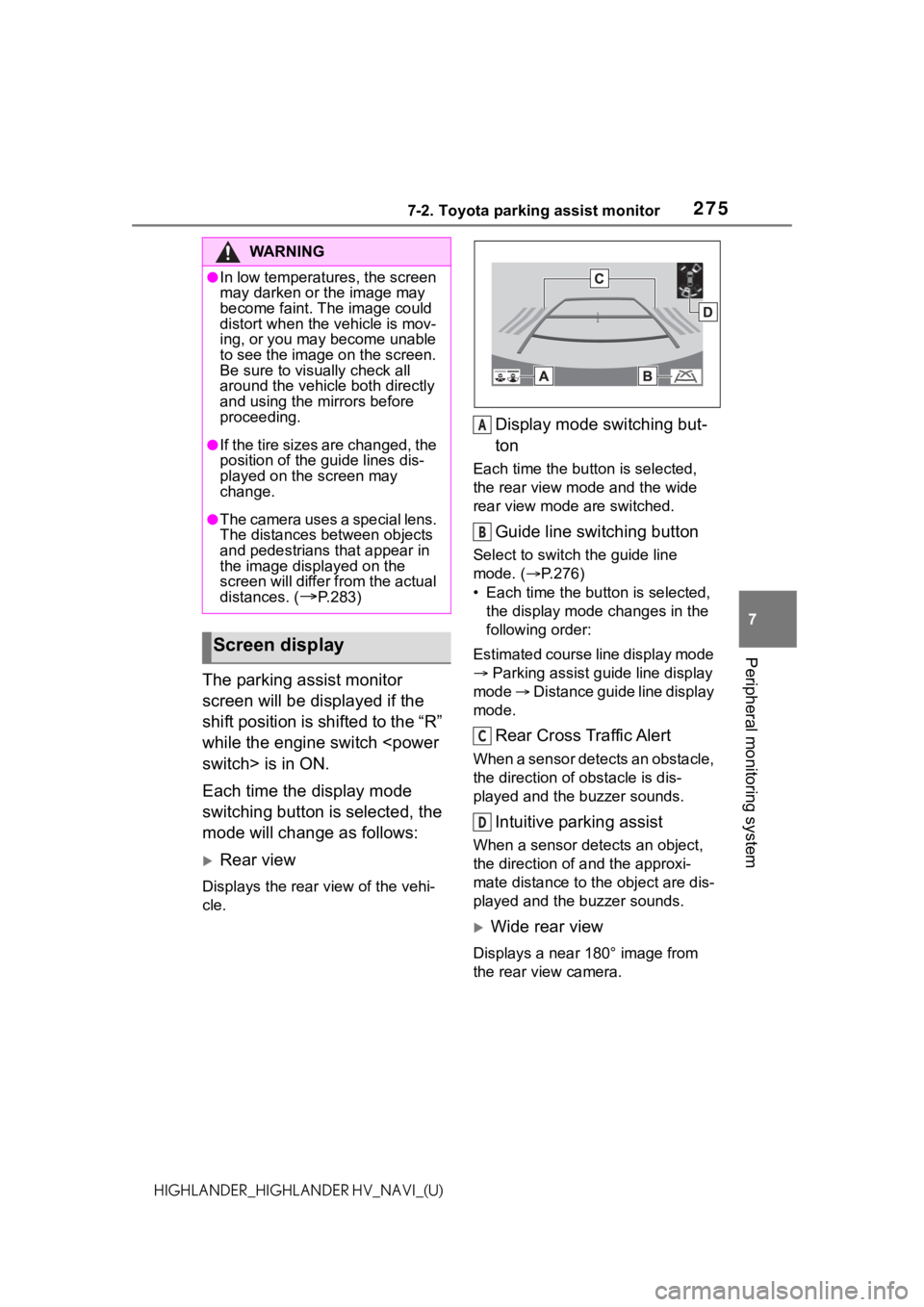 TOYOTA HIGHLANDER 2021  Accessories, Audio & Navigation (in English) 2757-2. Toyota parking assist monitor
7
Peripheral monitoring system
HIGHLANDER_HIGHLANDER HV_NAVI_(U)
The parking assist monitor 
screen will be displayed if the 
shift position is shifted to the “