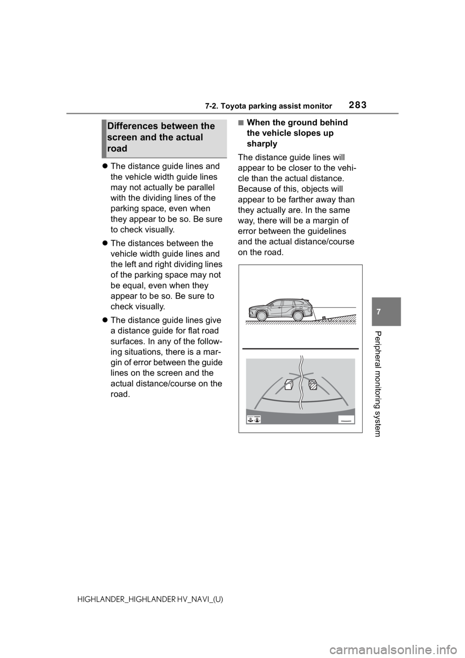 TOYOTA HIGHLANDER 2021 Accessories, Audio & Navigation (in English) 2837-2. Toyota parking assist monitor
7
Peripheral monitoring system
HIGHLANDER_HIGHLANDER HV_NAVI_(U)
The distance guide lines and
the vehicle width guide lines
may not actually be parallel
wit TOYOTA HIGHLANDER 2021 Accessories, Audio & Navigation (in English) 2837-2. Toyota parking assist monitor
7
Peripheral monitoring system
HIGHLANDER_HIGHLANDER HV_NAVI_(U)
The distance guide lines and
the vehicle width guide lines
may not actually be parallel
wit