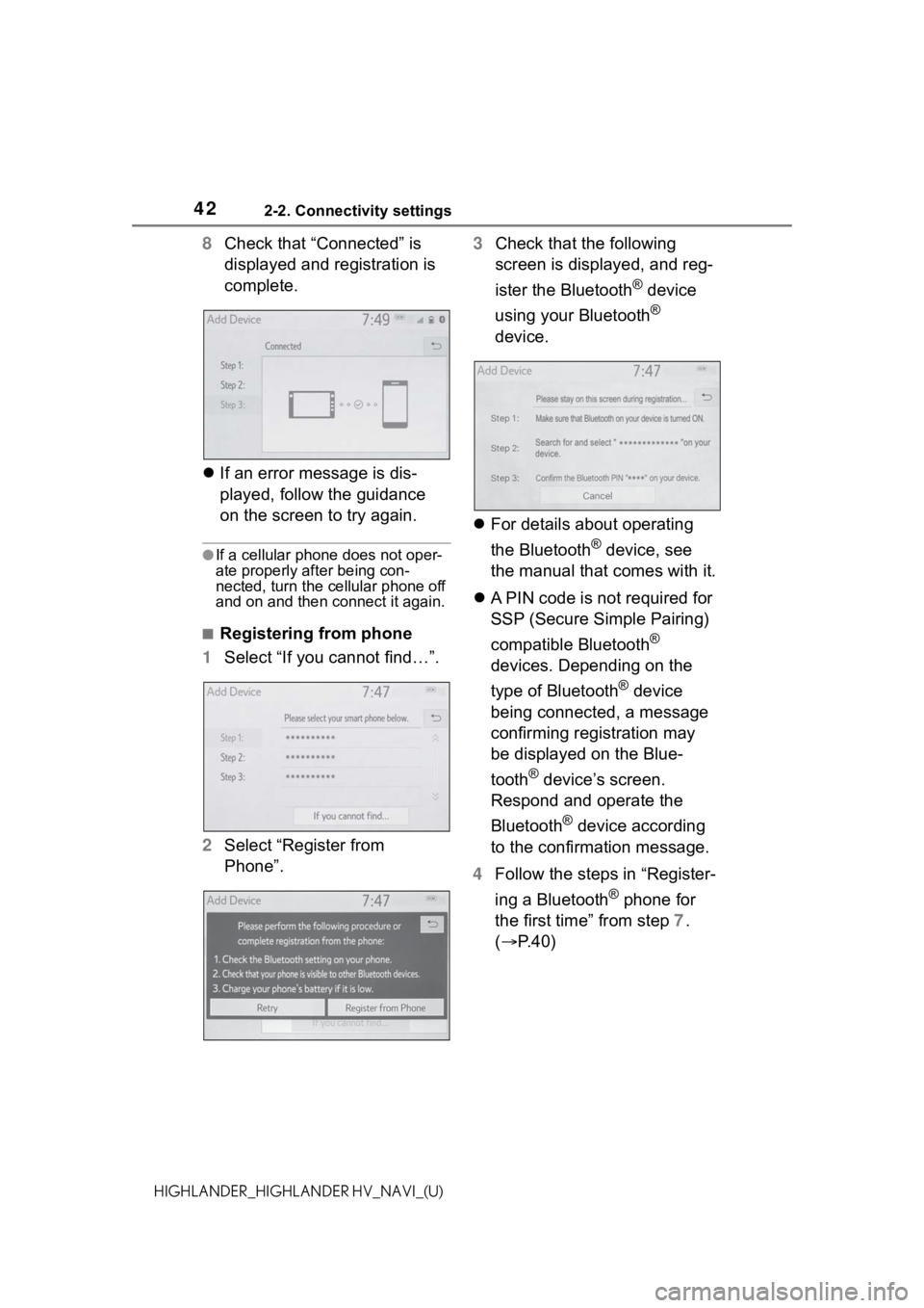 TOYOTA HIGHLANDER 2021  Accessories, Audio & Navigation (in English) 422-2. Connectivity settings
HIGHLANDER_HIGHLANDER HV_NAVI_(U)
8Check that “Connected” is 
displayed and registration is 
complete.
 If an error message is dis-
played, follow the guidance 
on 