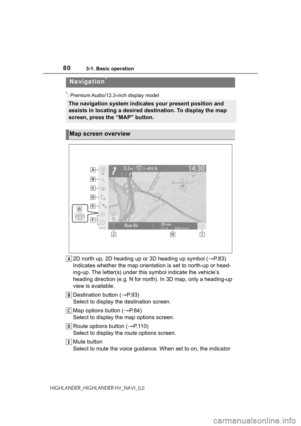 TOYOTA HIGHLANDER 2021 Accessories, Audio & Navigation (in English) 803-1. Basic operation
HIGHLANDER_HIGHLANDER HV_NAVI_(U)
3-1.Basic operation
*: Premium Audio/12.3-inch display model
2D north up, 2D heading up or 3D heading up symbol (P. 8 3 )
Indicates whether TOYOTA HIGHLANDER 2021 Accessories, Audio & Navigation (in English) 803-1. Basic operation
HIGHLANDER_HIGHLANDER HV_NAVI_(U)
3-1.Basic operation
*: Premium Audio/12.3-inch display model
2D north up, 2D heading up or 3D heading up symbol (P. 8 3 )
Indicates whether