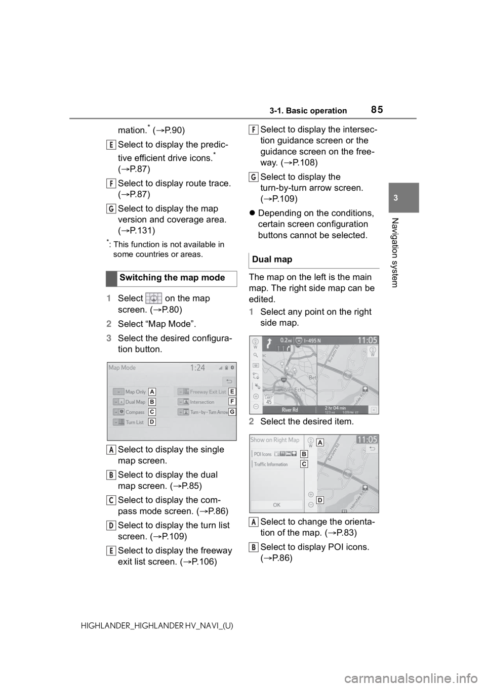 TOYOTA HIGHLANDER 2021 Accessories, Audio & Navigation (in English) 853-1. Basic operation
3
Navigation system
HIGHLANDER_HIGHLANDER HV_NAVI_(U)
mation.* ( P.90)
Select to display the predic-
tive efficient drive icons.
*
( P. 8 7 )
Select to display route trac TOYOTA HIGHLANDER 2021 Accessories, Audio & Navigation (in English) 853-1. Basic operation
3
Navigation system
HIGHLANDER_HIGHLANDER HV_NAVI_(U)
mation.* ( P.90)
Select to display the predic-
tive efficient drive icons.
*
( P. 8 7 )
Select to display route trac