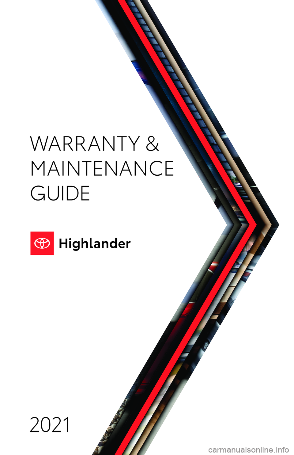 TOYOTA HIGHLANDER 2021  Warranties & Maintenance Guides (in English) 2021WARRANT Y &
MAINTENANCE 
GUIDE
19-TCS-14200 TMY21 WMG Highlander COVER.indd
 38/6/20 2:20 AM 