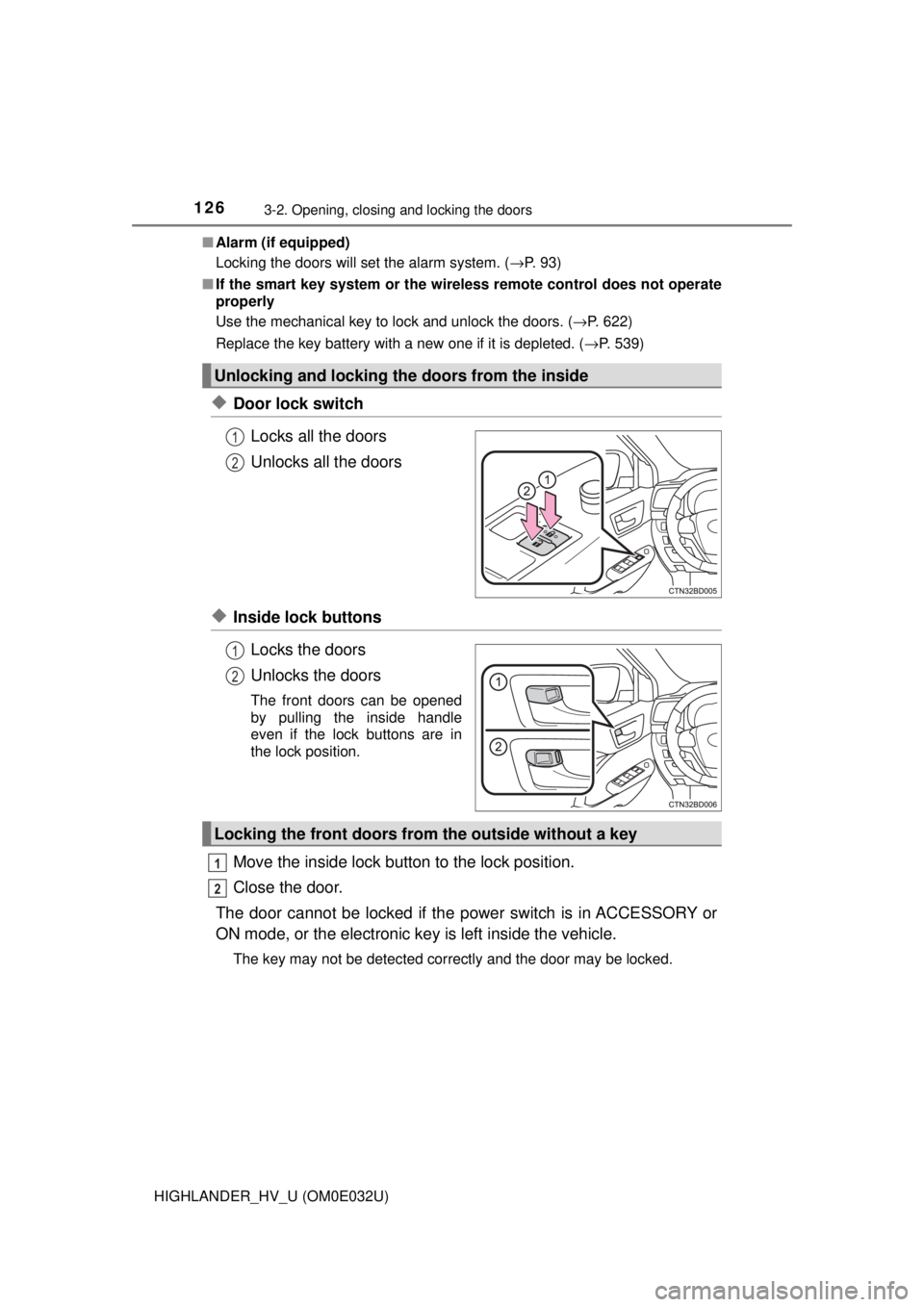 TOYOTA HIGHLANDER HYBRID 2018  Owners Manual (in English) 1263-2. Opening, closing and locking the doors
HIGHLANDER_HV_U (OM0E032U)■
Alarm (if equipped)
Locking the doors will set the alarm system. ( →P. 93)
■ If the smart key system or the wireless re