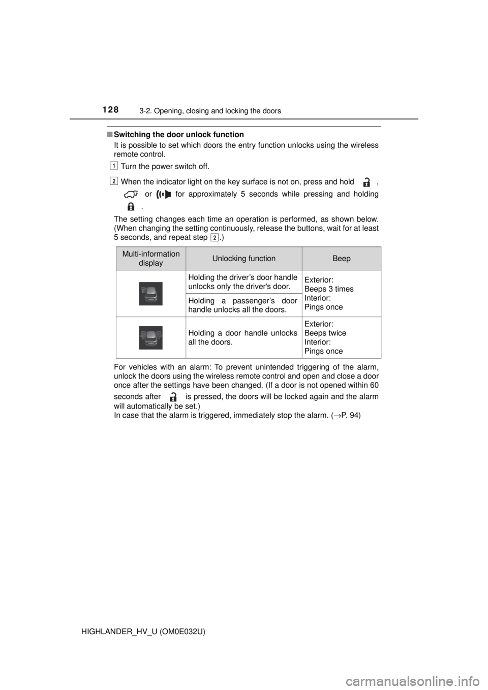 TOYOTA HIGHLANDER HYBRID 2018  Owners Manual (in English) 1283-2. Opening, closing and locking the doors
HIGHLANDER_HV_U (OM0E032U)
■Switching the door unlock function
It is possible to set which doors the entry function unlocks using the wireless
remote c