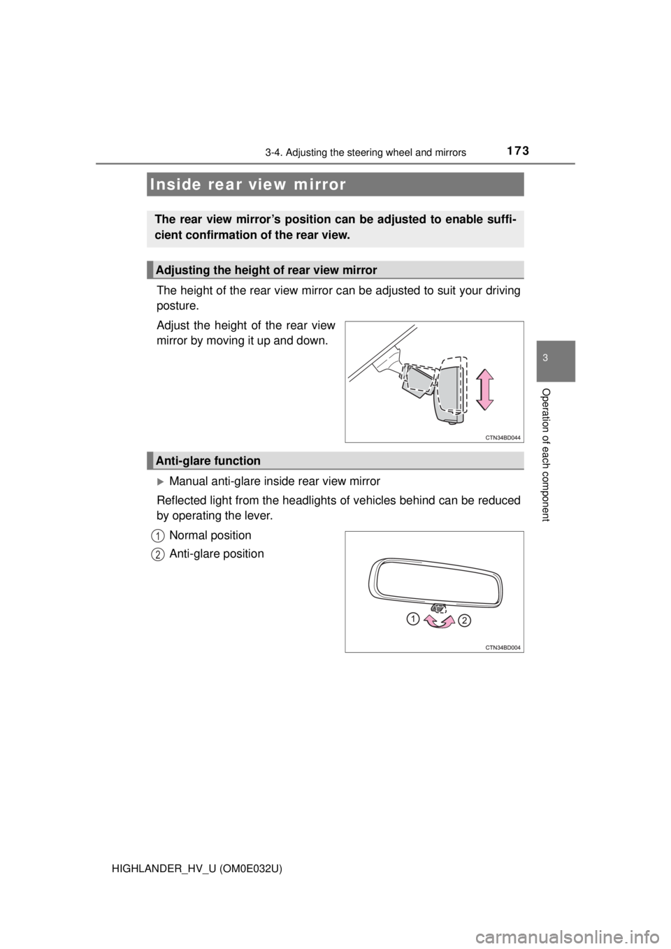 TOYOTA HIGHLANDER HYBRID 2018 Owners Manual (in English) 1733-4. Adjusting the steering wheel and mirrors
3
Operation of each component
HIGHLANDER_HV_U (OM0E032U)
The height of the rear view mirror can be adjusted to suit your driving
posture.
Adjust the he TOYOTA HIGHLANDER HYBRID 2018 Owners Manual (in English) 1733-4. Adjusting the steering wheel and mirrors
3
Operation of each component
HIGHLANDER_HV_U (OM0E032U)
The height of the rear view mirror can be adjusted to suit your driving
posture.
Adjust the he