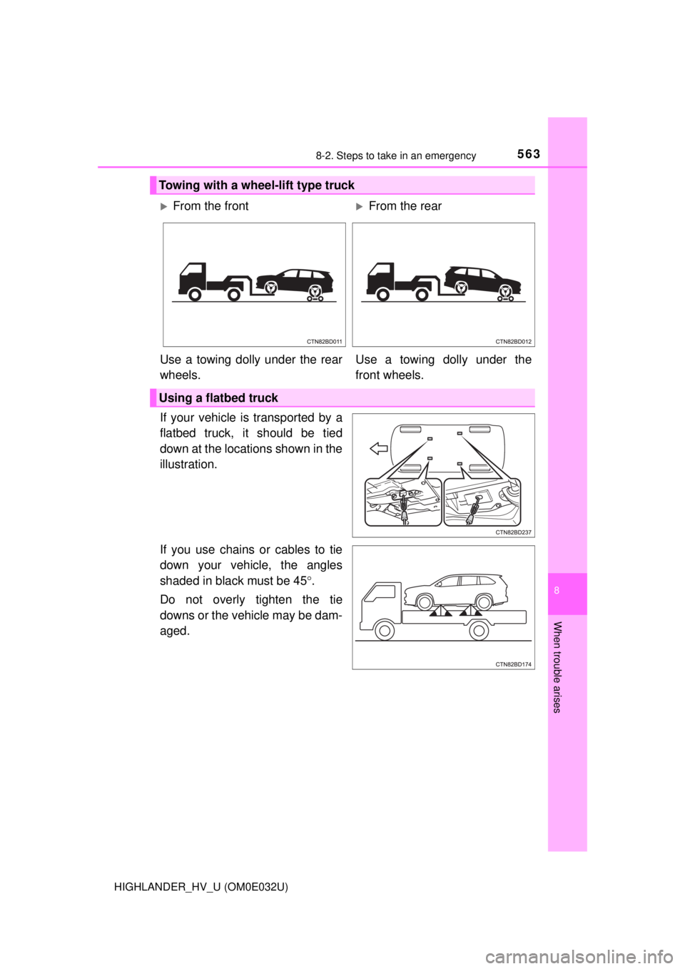 TOYOTA HIGHLANDER HYBRID 2018 Owners Manual (in English) 5638-2. Steps to take in an emergency
8
When trouble arises
HIGHLANDER_HV_U (OM0E032U)
If your vehicle is transported by a
flatbed truck, it should be tied
down at the locations shown in the
illustrat TOYOTA HIGHLANDER HYBRID 2018 Owners Manual (in English) 5638-2. Steps to take in an emergency
8
When trouble arises
HIGHLANDER_HV_U (OM0E032U)
If your vehicle is transported by a
flatbed truck, it should be tied
down at the locations shown in the
illustrat