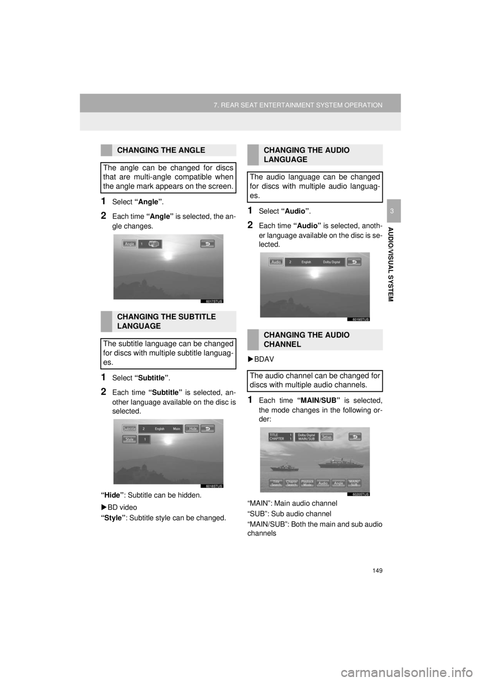 TOYOTA HIGHLANDER HYBRID 2018 Accessories, Audio & Navigation (in English) 149
7. REAR SEAT ENTERTAINMENT SYSTEM OPERATION
HIGHLANDER_Navi_U
AUDIO/VISUAL SYSTEM
3
1Select “Angle” .
2Each time “Angle” is selected, the an-
gle changes.
1Select “Subtitle” .
2Each TOYOTA HIGHLANDER HYBRID 2018 Accessories, Audio & Navigation (in English) 149
7. REAR SEAT ENTERTAINMENT SYSTEM OPERATION
HIGHLANDER_Navi_U
AUDIO/VISUAL SYSTEM
3
1Select “Angle” .
2Each time “Angle” is selected, the an-
gle changes.
1Select “Subtitle” .
2Each