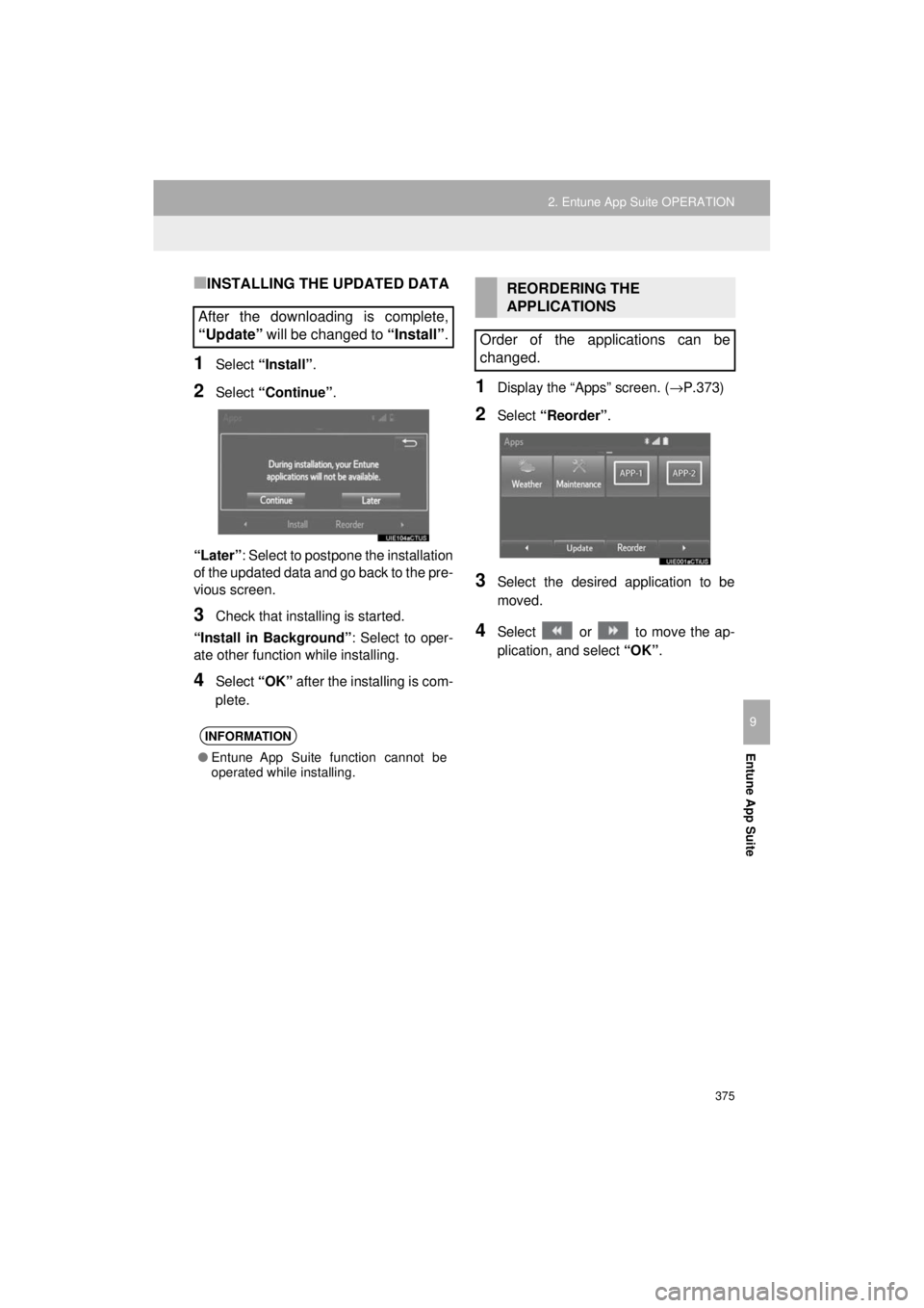 TOYOTA HIGHLANDER HYBRID 2018 Accessories, Audio & Navigation (in English) 375
2. Entune App Suite OPERATION
HIGHLANDER_Navi_U
Entune App Suite
9
■INSTALLING THE UPDATED DATA
1Select “Install”.
2Select “Continue” .
“Later” : Select to postpone the installation
TOYOTA HIGHLANDER HYBRID 2018 Accessories, Audio & Navigation (in English) 375
2. Entune App Suite OPERATION
HIGHLANDER_Navi_U
Entune App Suite
9
■INSTALLING THE UPDATED DATA
1Select “Install”.
2Select “Continue” .
“Later” : Select to postpone the installation