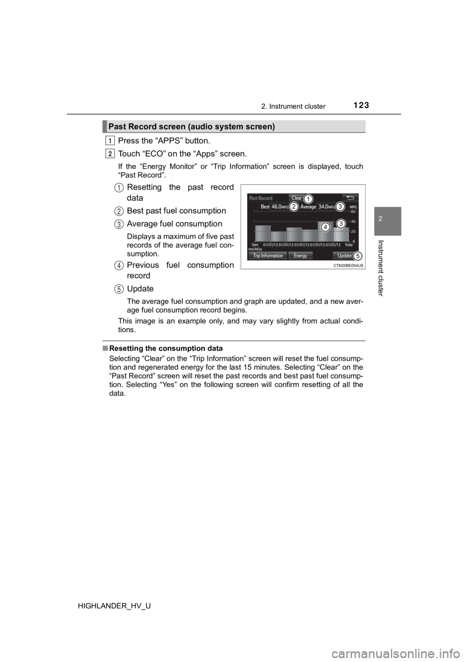 TOYOTA HIGHLANDER HYBRID 2019 Owners Manual (in English) 1232. Instrument cluster
2
Instrument cluster
HIGHLANDER_HV_U
Press the “APPS” button.
Touch “ECO” on the “Apps” screen.
If the “Energy Monitor” or “Trip Information” screen TOYOTA HIGHLANDER HYBRID 2019 Owners Manual (in English) 1232. Instrument cluster
2
Instrument cluster
HIGHLANDER_HV_U
Press the “APPS” button.
Touch “ECO” on the “Apps” screen.
If the “Energy Monitor” or “Trip Information” screen